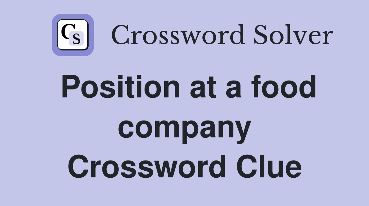 Position at a food company Crossword Clue Answers Crossword Solver